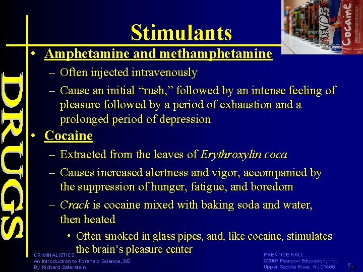 Stimulants • Amphetamine and methamphetamine – Often injected intravenously – Cause an initial “rush,