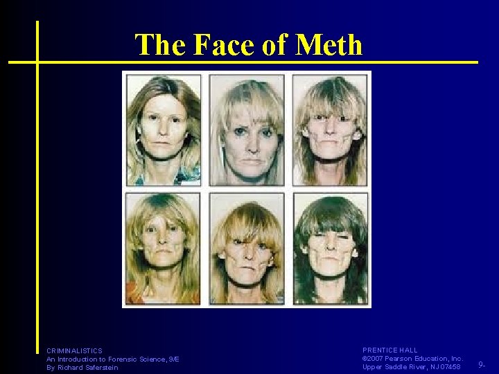 The Face of Meth CRIMINALISTICS An Introduction to Forensic Science, 9/E By Richard Saferstein