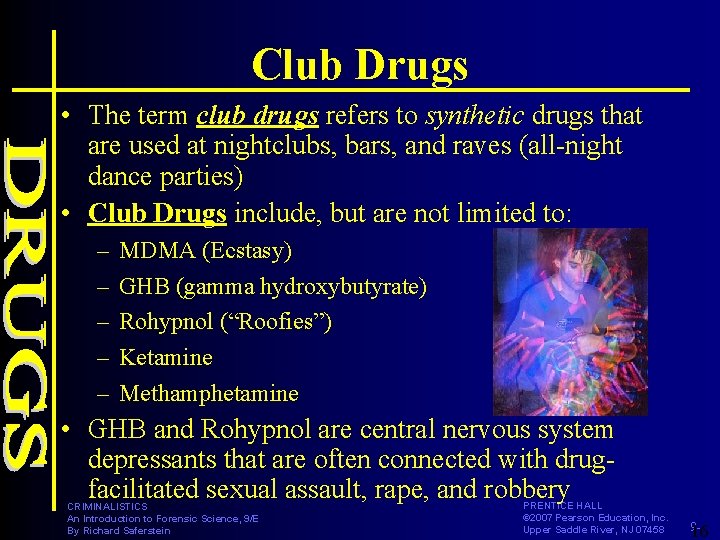 Club Drugs • The term club drugs refers to synthetic drugs that are used