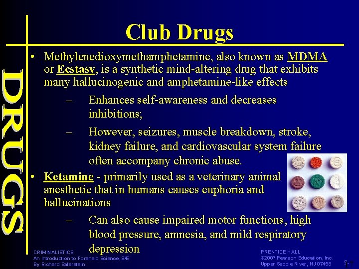 Club Drugs • Methylenedioxymethamphetamine, also known as MDMA or Ecstasy, is a synthetic mind-altering