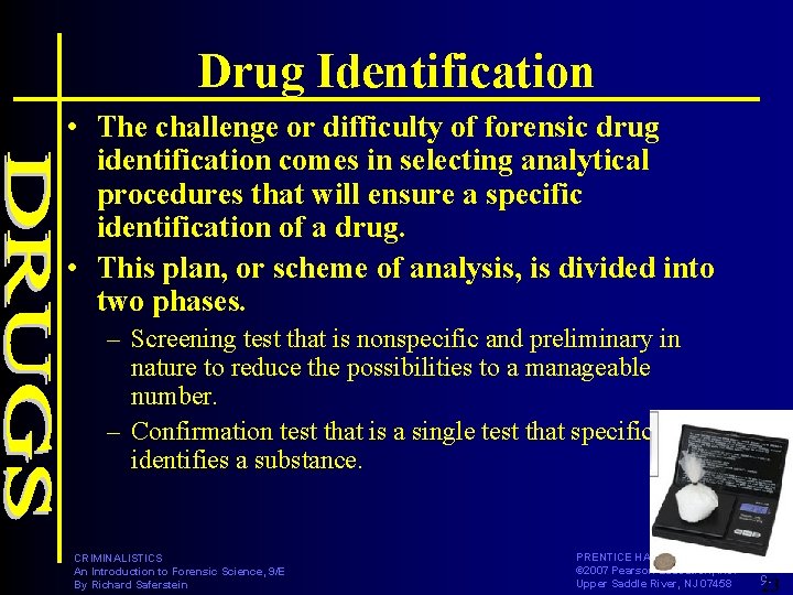 Drug Identification • The challenge or difficulty of forensic drug identification comes in selecting