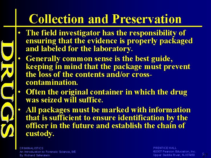 Collection and Preservation • The field investigator has the responsibility of ensuring that the