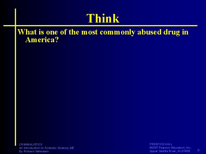 Think What is one of the most commonly abused drug in America? CRIMINALISTICS An