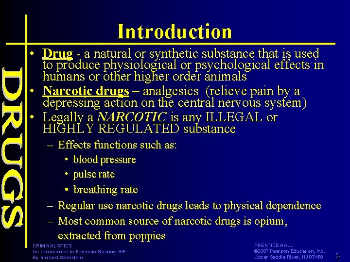 Introduction • Drug - a natural or synthetic substance that is used to produce