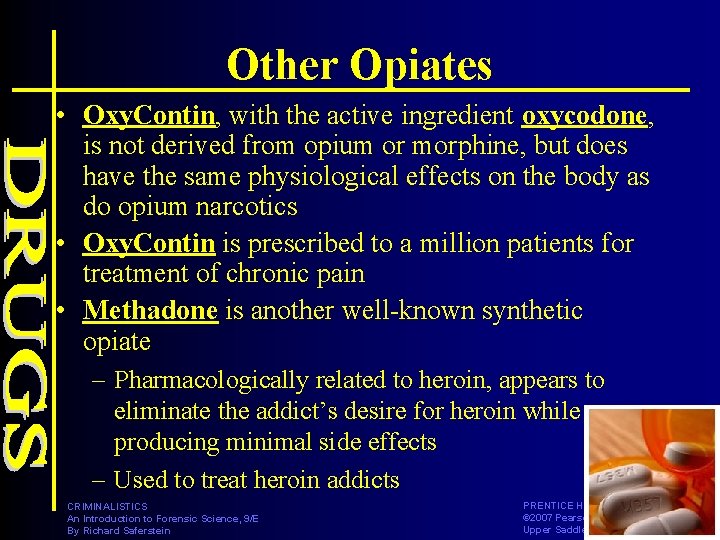 Other Opiates • Oxy. Contin, with the active ingredient oxycodone, is not derived from