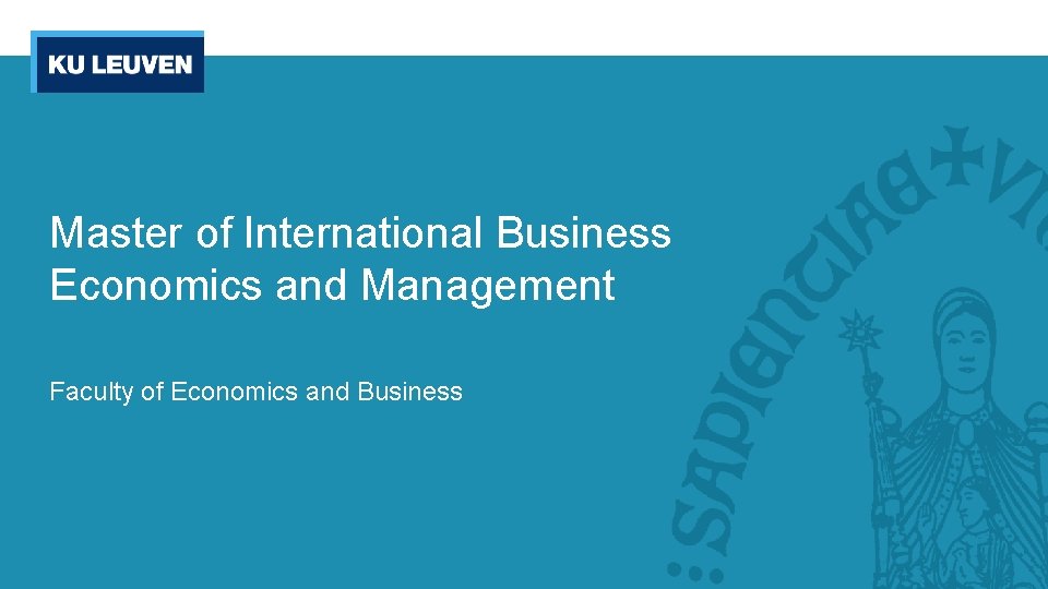 Master of International Business Economics and Management Faculty of Economics and Business 