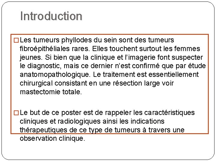 Introduction � Les tumeurs phyllodes du sein sont des tumeurs fibroépithéliales rares. Elles touchent