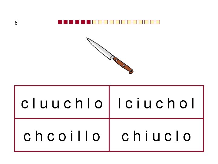 6 cluuchlo lciuchol chcoillo chiuclo 