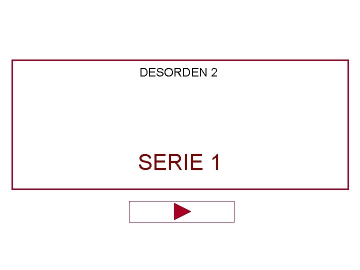 DESORDEN 2 SERIE 1 