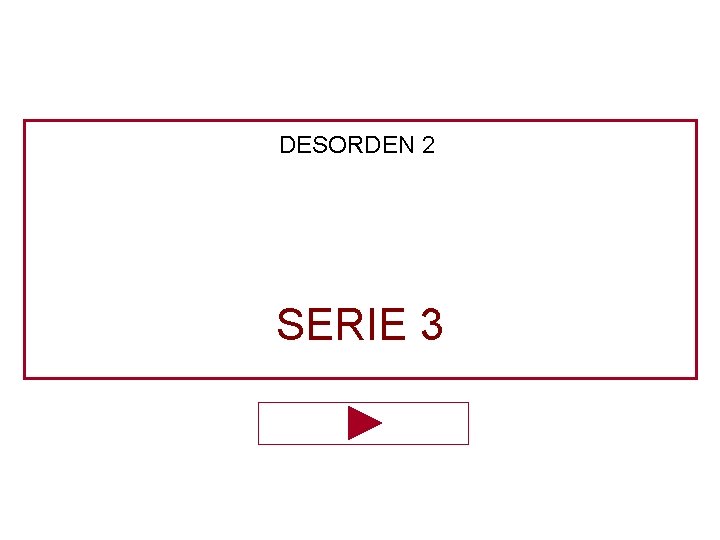 DESORDEN 2 SERIE 3 