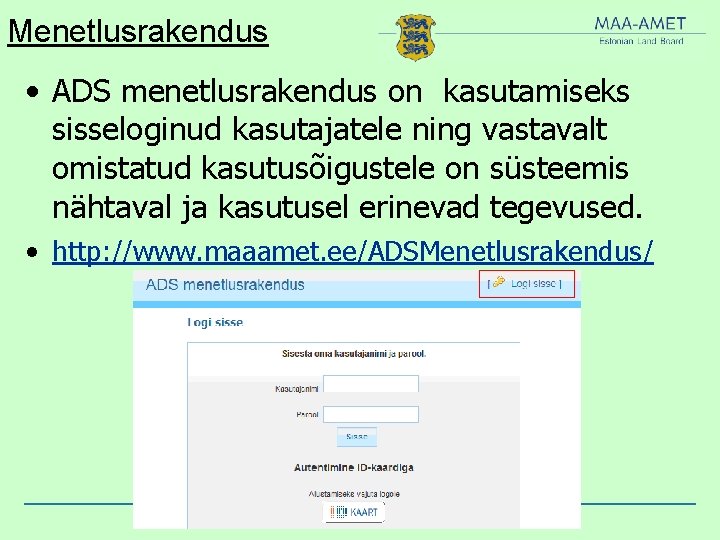 Menetlusrakendus • ADS menetlusrakendus on kasutamiseks sisseloginud kasutajatele ning vastavalt omistatud kasutusõigustele on süsteemis