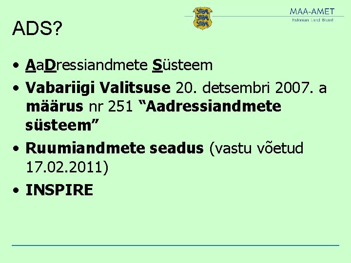 ADS? • Aa. Dressiandmete Süsteem • Vabariigi Valitsuse 20. detsembri 2007. a määrus nr