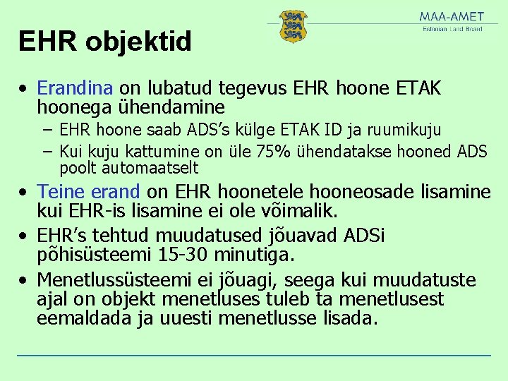 EHR objektid • Erandina on lubatud tegevus EHR hoone ETAK hoonega ühendamine – EHR