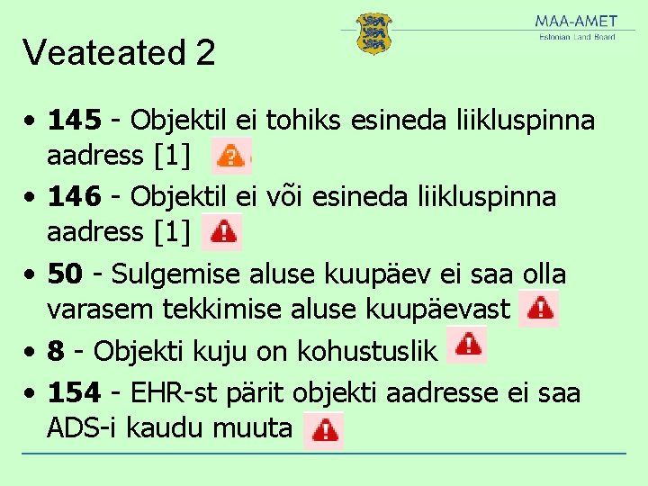 Veateated 2 • 145 - Objektil ei tohiks esineda liikluspinna aadress [1] • 146