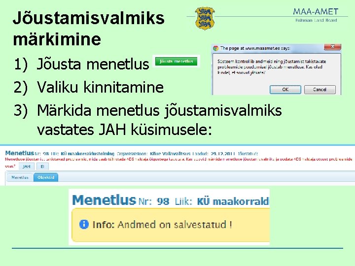 Jõustamisvalmiks märkimine 1) Jõusta menetlus 2) Valiku kinnitamine 3) Märkida menetlus jõustamisvalmiks vastates JAH