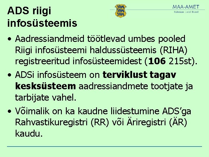 ADS riigi infosüsteemis • Aadressiandmeid töötlevad umbes pooled Riigi infosüsteemi haldussüsteemis (RIHA) registreeritud infosüsteemidest