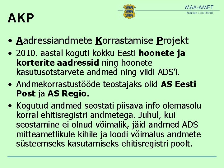 AKP • Aadressiandmete Korrastamise Projekt • 2010. aastal koguti kokku Eesti hoonete ja korterite