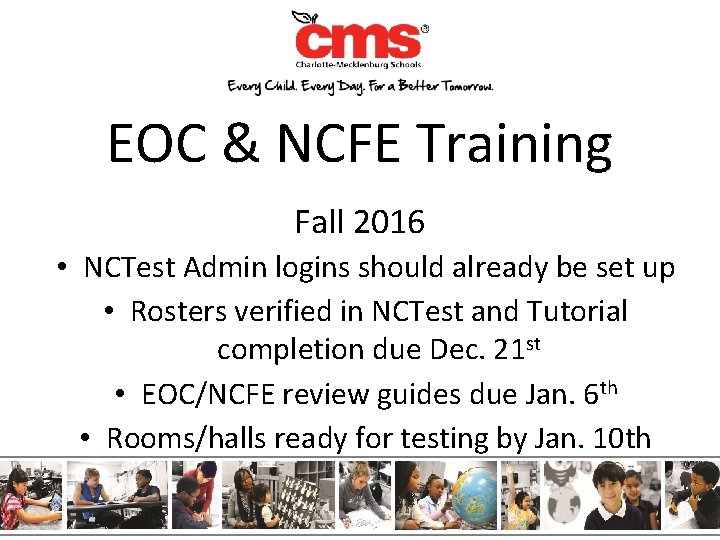 EOC & NCFE Training Fall 2016 • NCTest Admin logins should already be set EOC & NCFE Training Fall 2016 • NCTest Admin logins should already be set