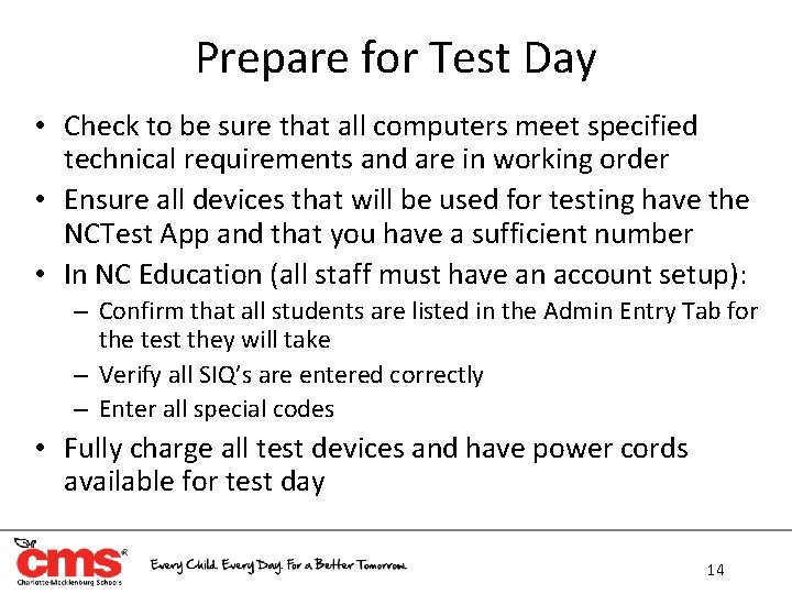 Prepare for Test Day • Check to be sure that all computers meet specified Prepare for Test Day • Check to be sure that all computers meet specified