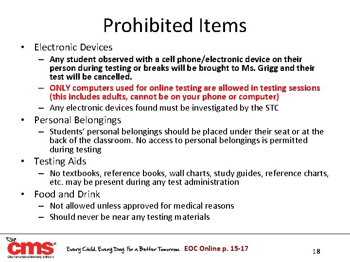 Prohibited Items • Electronic Devices – Any student observed with a cell phone/electronic device Prohibited Items • Electronic Devices – Any student observed with a cell phone/electronic device