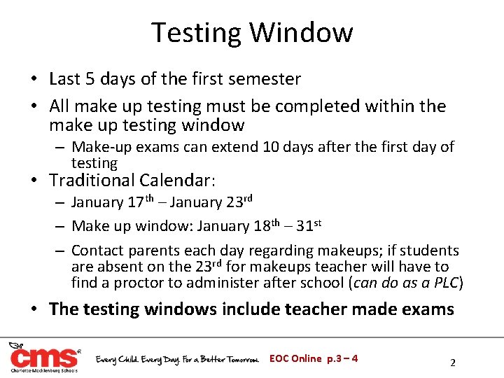 Testing Window • Last 5 days of the first semester • All make up Testing Window • Last 5 days of the first semester • All make up