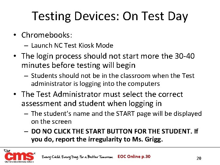 Testing Devices: On Test Day • Chromebooks: – Launch NC Test Kiosk Mode • Testing Devices: On Test Day • Chromebooks: – Launch NC Test Kiosk Mode •
