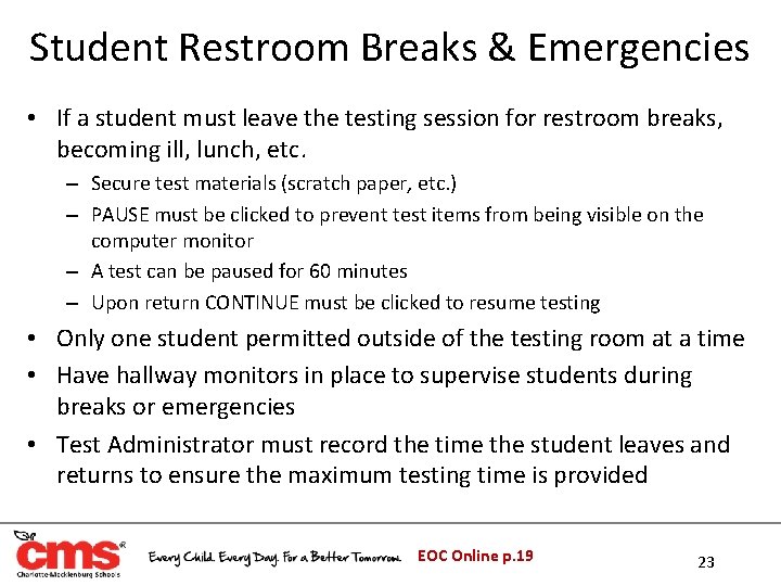 Student Restroom Breaks & Emergencies • If a student must leave the testing session Student Restroom Breaks & Emergencies • If a student must leave the testing session