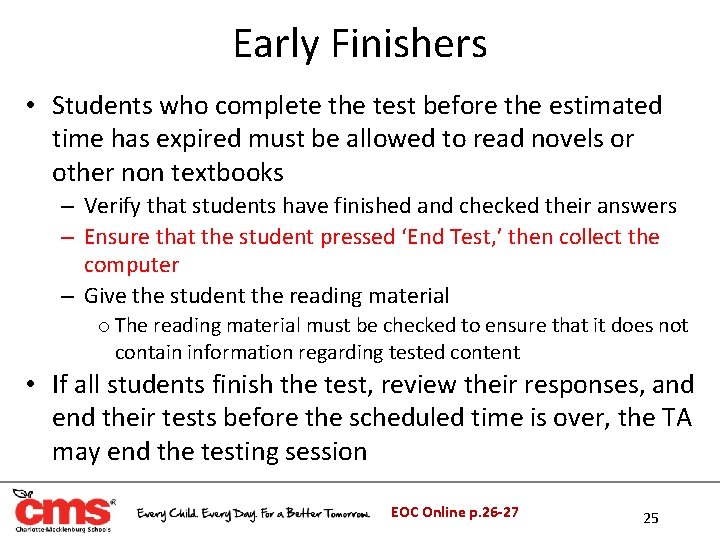 Early Finishers • Students who complete the test before the estimated time has expired Early Finishers • Students who complete the test before the estimated time has expired