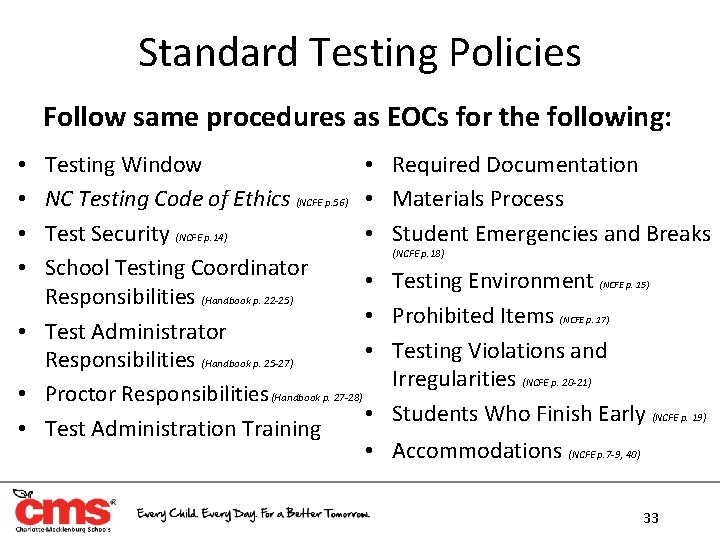 Standard Testing Policies Follow same procedures as EOCs for the following: • Testing Window Standard Testing Policies Follow same procedures as EOCs for the following: • Testing Window