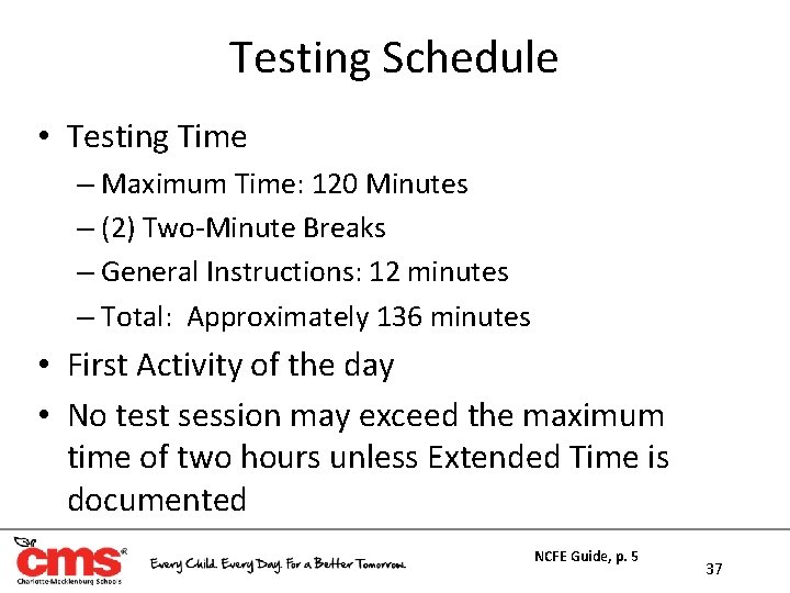 Testing Schedule • Testing Time – Maximum Time: 120 Minutes – (2) Two-Minute Breaks Testing Schedule • Testing Time – Maximum Time: 120 Minutes – (2) Two-Minute Breaks