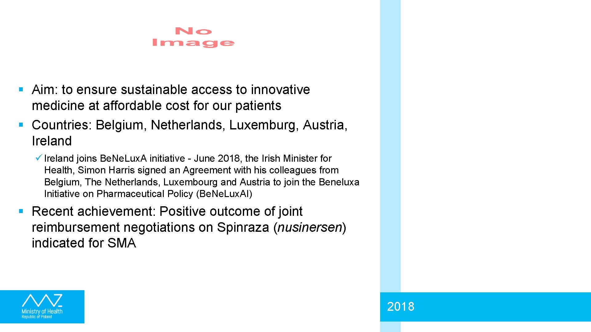 § Aim: to ensure sustainable access to innovative medicine at affordable cost for our