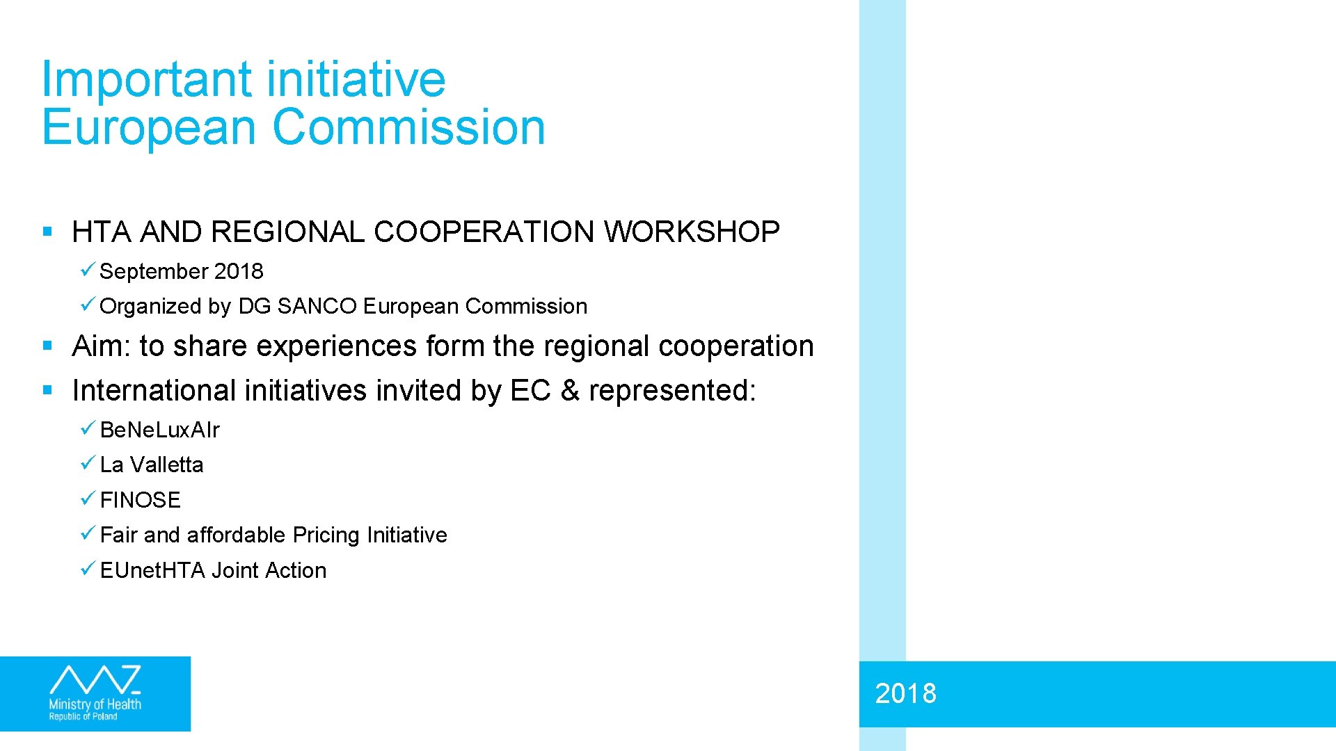 Important initiative European Commission § HTA AND REGIONAL COOPERATION WORKSHOP ü September 2018 ü