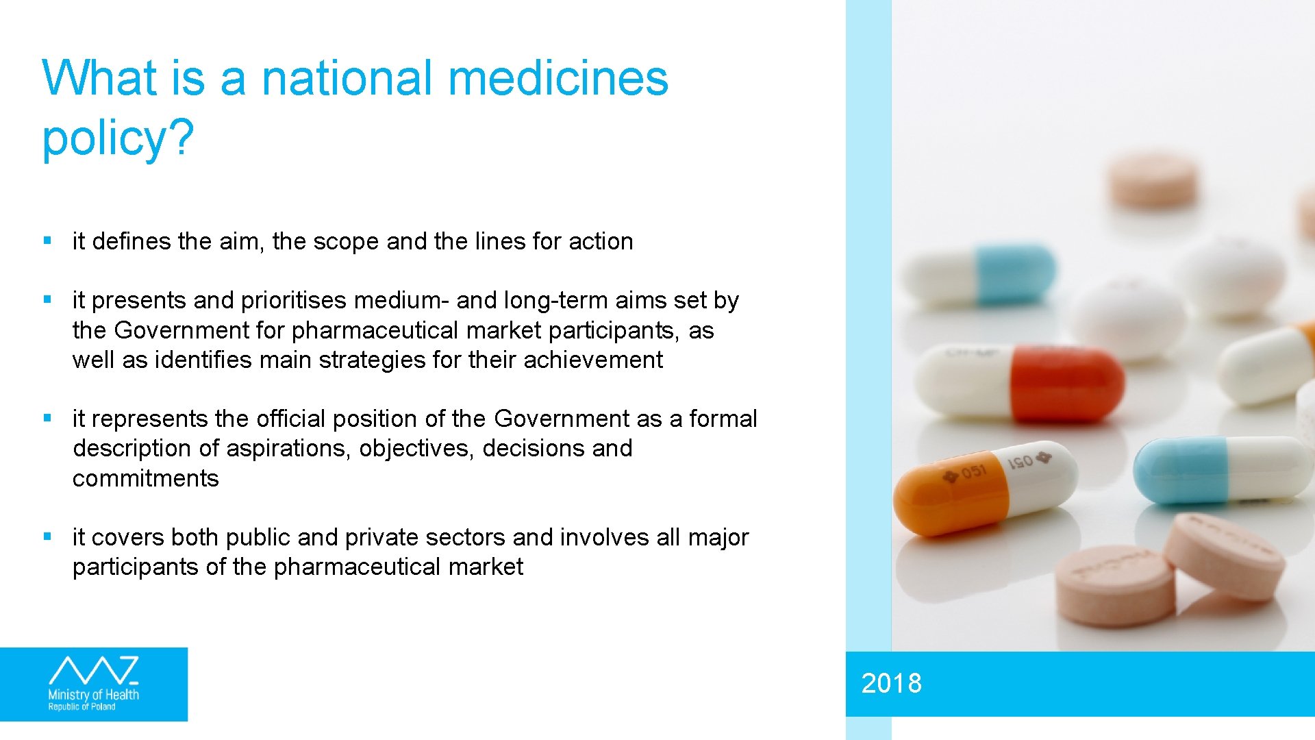 What is a national medicines policy? § it defines the aim, the scope and