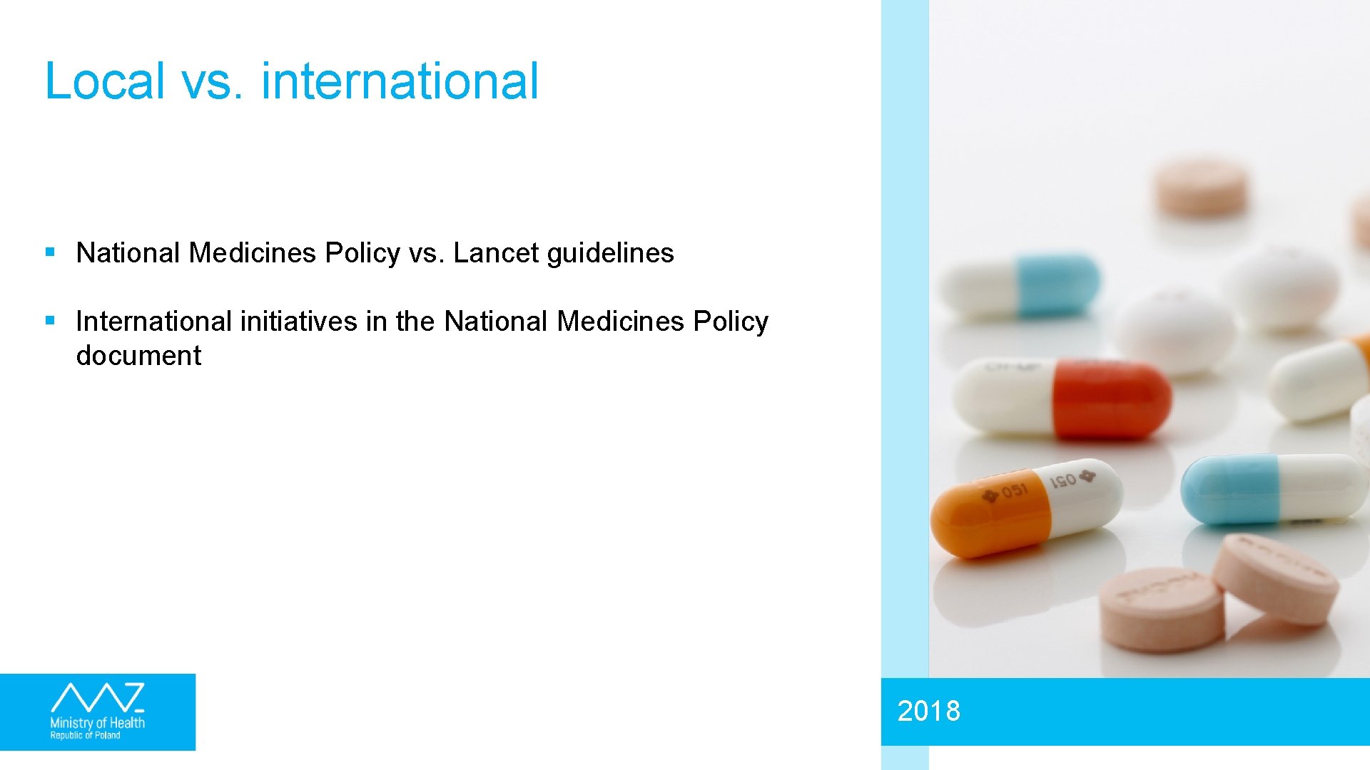 Local vs. international § National Medicines Policy vs. Lancet guidelines § International initiatives in