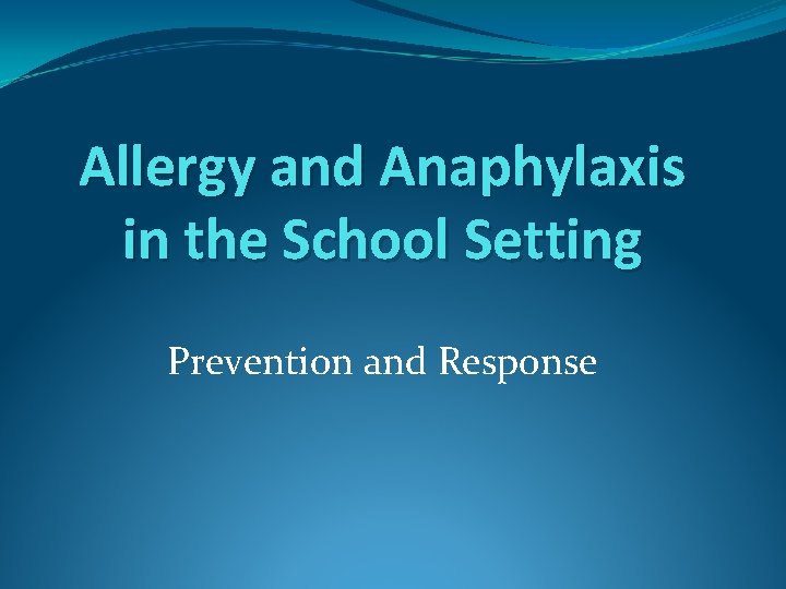 Allergy and Anaphylaxis in the School Setting Prevention and Response 