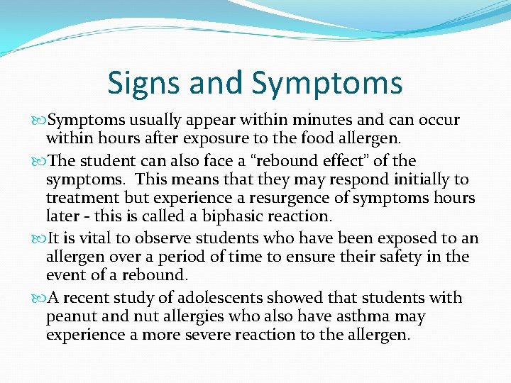 Signs and Symptoms usually appear within minutes and can occur within hours after exposure