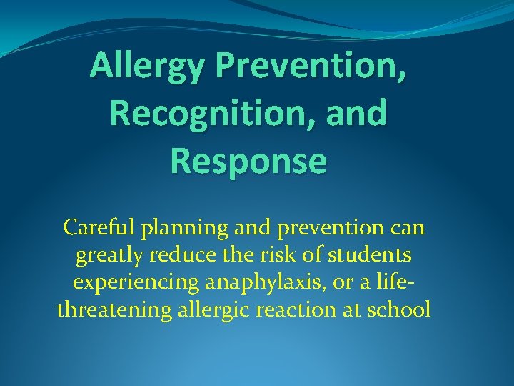 Allergy Prevention, Recognition, and Response Careful planning and prevention can greatly reduce the risk