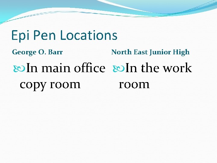 Epi Pen Locations George O. Barr North East Junior High In main office In