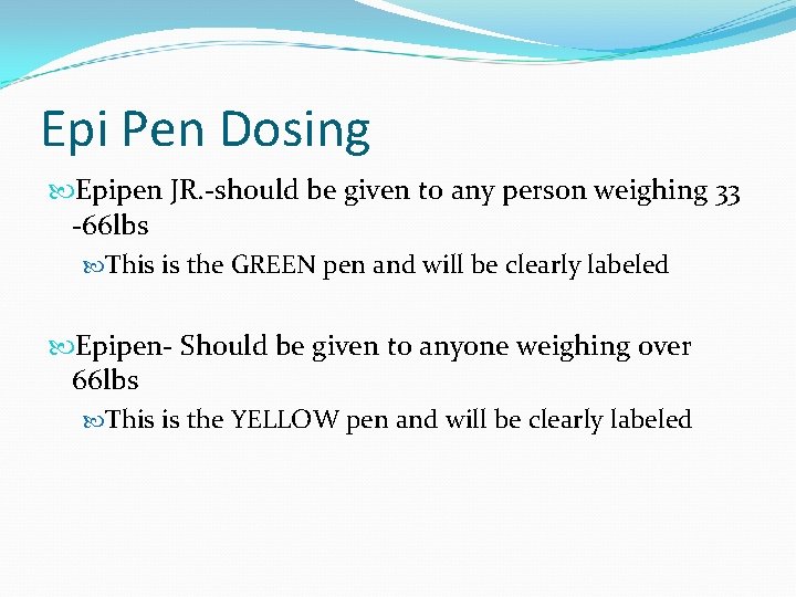 Epi Pen Dosing Epipen JR. -should be given to any person weighing 33 -66