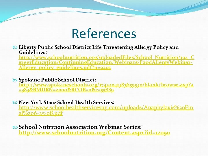 References Liberty Public School District Life Threatening Allergy Policy and Guidelines: http: //www. schoolnutrition.