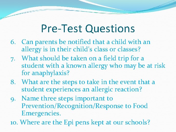 Pre-Test Questions 6. Can parents be notified that a child with an allergy is