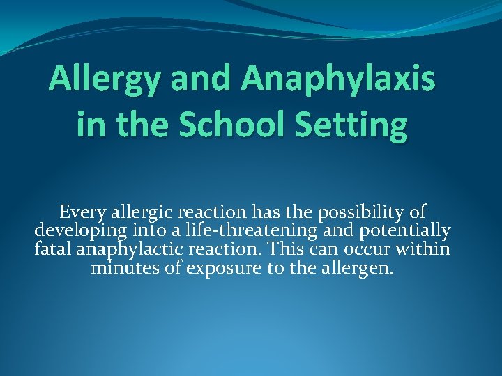 Allergy and Anaphylaxis in the School Setting Every allergic reaction has the possibility of