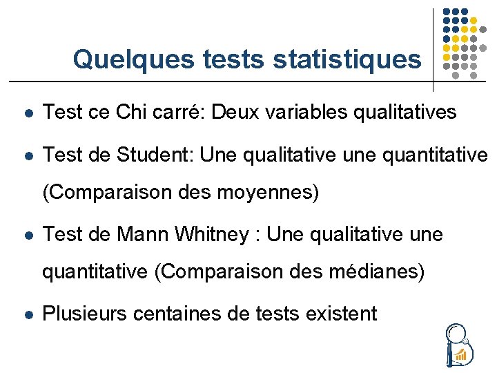 Quelques tests statistiques l Test ce Chi carré: Deux variables qualitatives l Test de