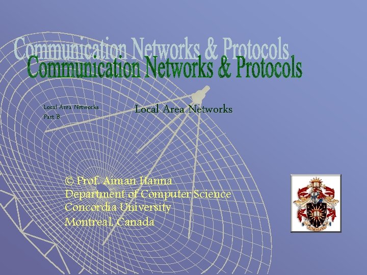 Local Area Networks Part B Local Area Networks © Prof. Aiman Hanna Department of