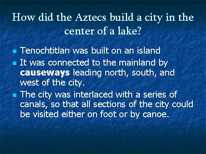 How did the Aztecs build a city in the center of a lake? n