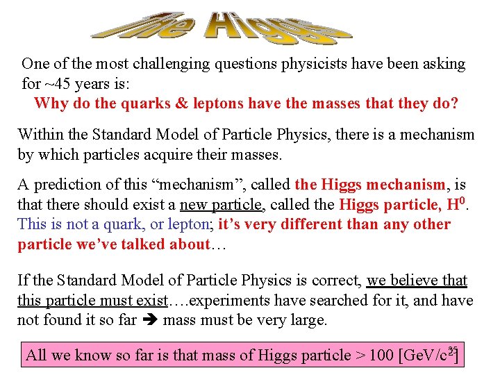 One of the most challenging questions physicists have been asking for ~45 years is: