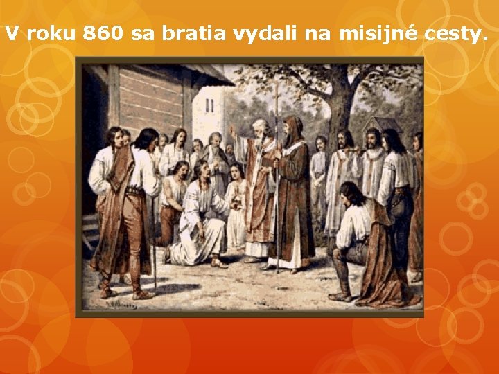 V roku 860 sa bratia vydali na misijné cesty. 