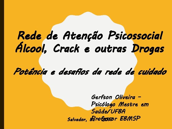 Rede de Atenção Psicossocial Álcool, Crack e outras Drogas Potência e desafios da rede