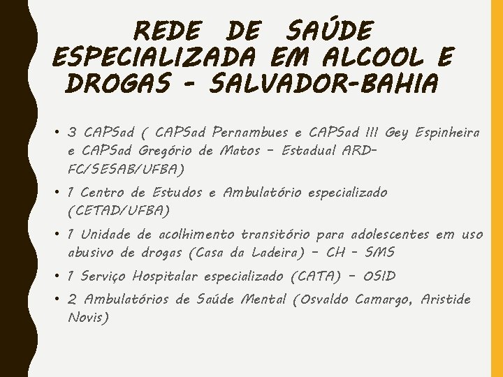 REDE DE SAÚDE ESPECIALIZADA EM ALCOOL E DROGAS - SALVADOR-BAHIA • 3 CAPSad (