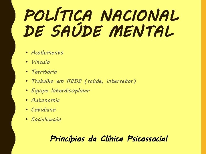 POLÍTICA NACIONAL DE SAÚDE MENTAL • Acolhimento • Vínculo • Território • Trabalho em